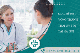 Địa chỉ đặt vòng tránh thai ở đâu uy tín tại Hà Nội?