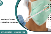 Tháo vòng tránh thai thời điểm nào an toàn? Địa chỉ tháo vòng tránh thai uy tín?