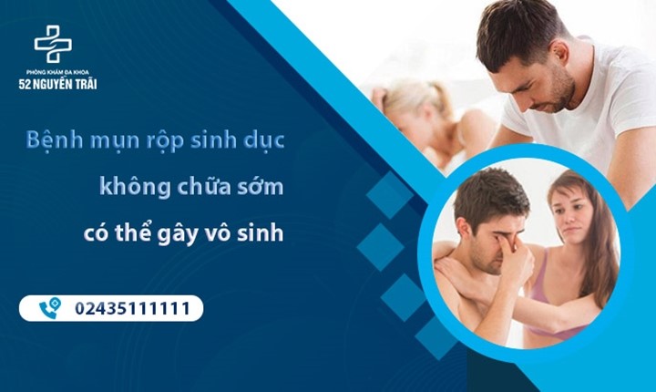 benh mun rop sinh duc khong chua som co the gay vo sinh
