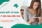 Nhận biết vô sinh nữ sớm qua 7 dấu hiệu điển hình nhất