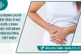 Đau bụng dưới bên trái ở nữ giới: Cảnh giác với bệnh phụ khoa