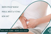 Ngứa vùng kín ở nữ: Nguyên nhân và khắc phục như thế nào?