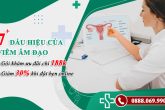 7 Dấu hiệu viêm âm đạo thường gặp – Nhận biết sớm để chữa trị hiệu quả