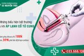 Những biểu hiện sau khi áp lạnh cổ tử cung: Đâu là bất thường?