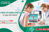 Các bệnh về đường sinh dục nữ có nguy hiểm không?