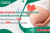 Cách chữa viêm cổ tử cung cho bà bầu an toàn