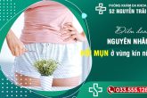 Bị nổi mụn ở vùng kín phụ nữ do đâu?
